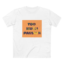 Load image into Gallery viewer, TOO MUCH PASSION 1.0