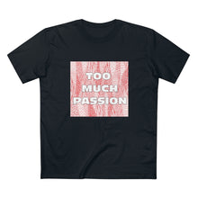 Load image into Gallery viewer, TOO MUCH PASSION 3.0